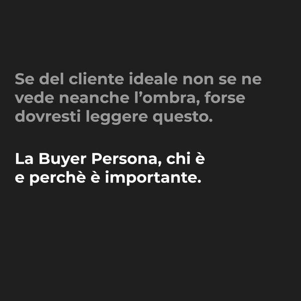 La Buyer Persona, chi è e perchè è importante